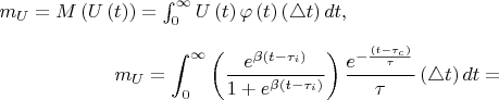 $\[m_U=M\left(U\left(t\right)\right)=\int^{\infty }_0{U\left(t\right)\varphi \left(t\right)\left(\triangle t\right)dt,}\] 
\[m_U=\int^{\infty }_0{\left(\frac{e^{\beta \left(t-{\tau }_{нi}\right)}}{1+e^{\beta \left(t-{\tau }_{нi}\right)}}\right)\frac{e^{-\frac{\left(t-{\tau }_{зc}\right)}{\tau }}}{\tau }\left(\triangle t\right)dt=}\] $