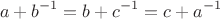 $$ a+b^{-1}=b+c^{-1}=c+a^{-1}$$
