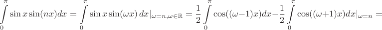 $$\int\limits_0^{\pi}\sin x\sin(nx) dx=\int\limits_0^{\pi}\sin x\sin(\omega x)\,dx\rvert_{\omega=n,\omega\in\mathbb{R}}=\frac 1 2\int\limits_0^{\pi}\cos((\omega-1)x) dx-\frac 1 2\int\limits_0^{\pi}\cos((\omega+1)x)dx\rvert_{\omega=n}=$$