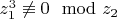 $z_1^3 \not \equiv 0 \mod z_2$