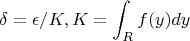 $$\delta=\epsilon /K, K=\int_{R} f(y)dy$$