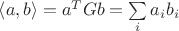 $\left\langle a,b\right\rangle = a^{T} G b = \sum\limits_{i}^{} a_i b_i$