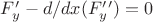 $F'_y - d/dx(F'_y')=0$