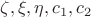 $\zeta,\xi,\eta,c_1,c_2$
