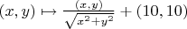 $(x,y)\mapsto \frac{(x,y)}{\sqrt{x^2+y^2}}+(10,10)$