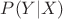 $P(Y|X)$