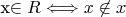 x\in R\Longleftrightarrow  x \not \in x \