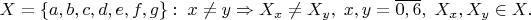 $$X=\{a,b,c,d,e,f,g\}:\; x\ne y \Rightarrow X_x\ne X_y, \; x,y=\overline {0, 6}, \;{X_x, X_y}\in X.$$