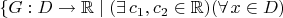 $\{G:D\to\mathbb R \mid (\exists\,c_1,c_2\in\mathbb R)(\forall\,x\in D)$
