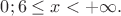 $\[0;{\rm{                     }}6 \le x <  + \infty .\]$
