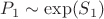 $P_1 \sim \exp(S_1)$