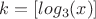 $k=[log_3(x)]$