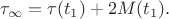 $$\tau_\infty = \tau(t_1) + 2 M(t_1).$$