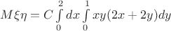 $M\xi \eta=C\int\limits_{0}^{2}dx\int\limits_{0}^{1}xy(2x+2y)dy$