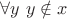 $\forall y~y \notin x$