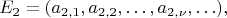 $$E_2=(a_{2,1},a_{2,2},\ldots,a_{2,\nu},\ldots),$$