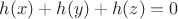 $h(x)+h(y)+h(z)=0$
