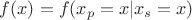 $f(x)=f(x_p=x|x_s=x)$