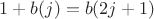 $1+b(j)=b(2j+1)$