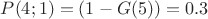 $P(4;1) =(1-G(5))=0.3$