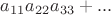 $a_{11} a_{22} a_{33} + ...$