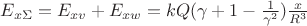 $E_{x\Sigma}=E_{xv}+E_{xw}=kQ(\gamma +1-\frac{1}{\gamma  ^{2}})\frac{x}{R^{3}}
$