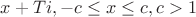 $x+Ti,-c \leq x \leq c, c>1$