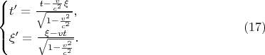 $$\begin{cases}t'=\frac{t-\frac v{c^2}\xi}{\sqrt{1-\frac{v^2}{c^2}}},\\ \xi'=\frac{\xi-vt}{\sqrt{1-\frac{v^2}{c^2}}}.\end{cases}\eqno{(17)}$$