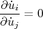 \[
\frac{{\partial \dot u_i }}{{\partial \dot u_j }} = 0
\]