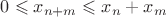 $0\leqslant x_{n+m}\leqslant x_n+x_m$