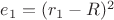 $e_1 = (r_1 - R)^2$