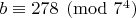 $b\equiv 278\pmod{7^4}$