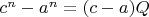 $c^n-a^n=(c-a)Q$