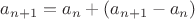 $a_{n+1}=a_{n} + (a_{n+1}-a_{n})$
