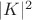 $|K|^2$