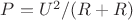 $P = U^2 / (R + R)$