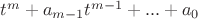$t^m+a_{m-1}t^{m-1}+...+a_0$