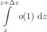 $$
\int \limits_z^{z + \Delta z} o(1) \ \mathrm dz
$$