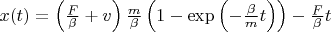 $x(t)=\left(\frac{F}{\beta}+v\right)\frac{m}{\beta}\left(1-\exp\left(-\frac\beta m t\right)\right)-\frac{F}{\beta}t$