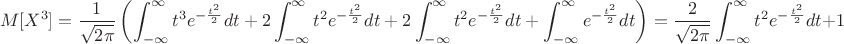 $$M[X^3]=\frac {1} {\sqrt{ 2\pi}}\left(\int^{\infty}_{-\infty}t^3  e^{-\frac {t^2} {2}}dt+2\int^{\infty}_{-\infty}t^2  e^{-\frac {t^2} {2}}dt+2\int^{\infty}_{-\infty}t^2 e^{-\frac {t^2} {2}}dt+\int^{\infty}_{-\infty}e^{-\frac {t^2} {2}}dt\right)=\frac {2} {\sqrt{ 2\pi}}\int^{\infty}_{-\infty}t^2  e^{-\frac {t^2} {2}}dt+1$$