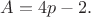 $A=4p-2.$