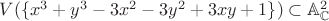$V(\lbrace x^3+y^3-3x^2-3y^2+3xy+1 \rbrace) \subset \mathbb{A}^{2}_{\mathbb{C}}$