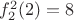 $f_2^2 (2) = 8$