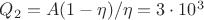 $Q_2 = A(1-\eta)/\eta = 3 \cdot 10^3$