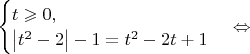 $
\begin{cases}
t\geqslant 0,\\
\left|t^2-2\right|-1=t^2-2t+1\\
\end{cases} \Leftrightarrow$