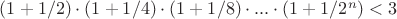 $(1+1/2)\cdot(1+1/4)\cdot(1+1/8)\cdot...\cdot(1+1/2^n)<3$