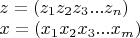 $
\begin{array}{l}
 z = \left( {z_1 z_2 z_3 ...z_n } \right) \\ 
 x = \left( {x_1 x_2 x_3 ...x_m } \right) \\ 
 \end{array}
$