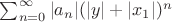 $\sum_{n=0}^\infty |a_n| (|y|+|x_1|)^n$