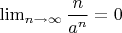 $\lim_{n \to \infty} \dfrac{n}{a^n}=0$