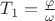 $T_1=\frac{\varphi}{\omega}$